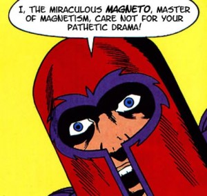 ...And now, Magneto must fiest. ON SCENERY!